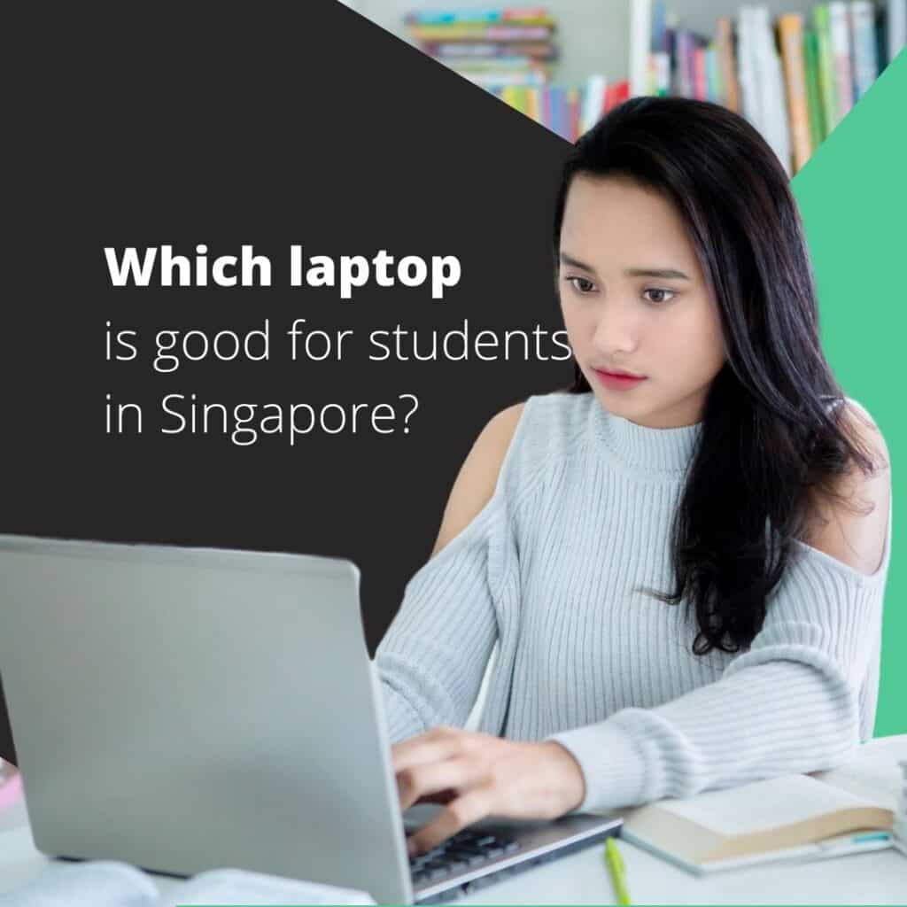 Which laptop is good for students in Singapore